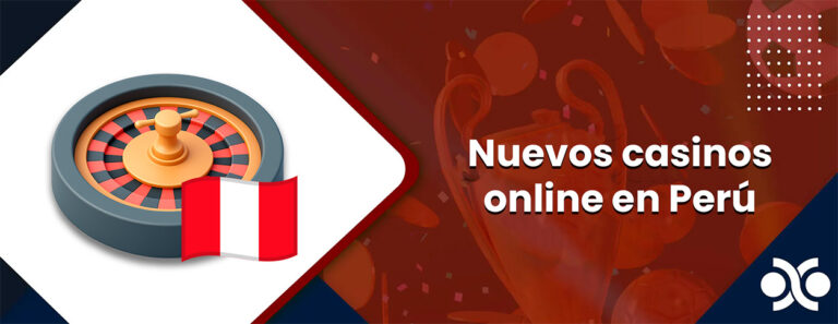Nuevos casinos online en Perú