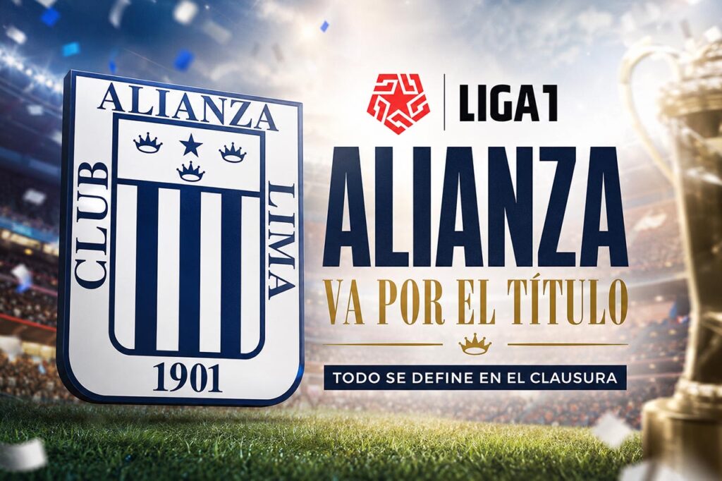 Alianza Lima rumbo al título nacional de la Liga 1 2026